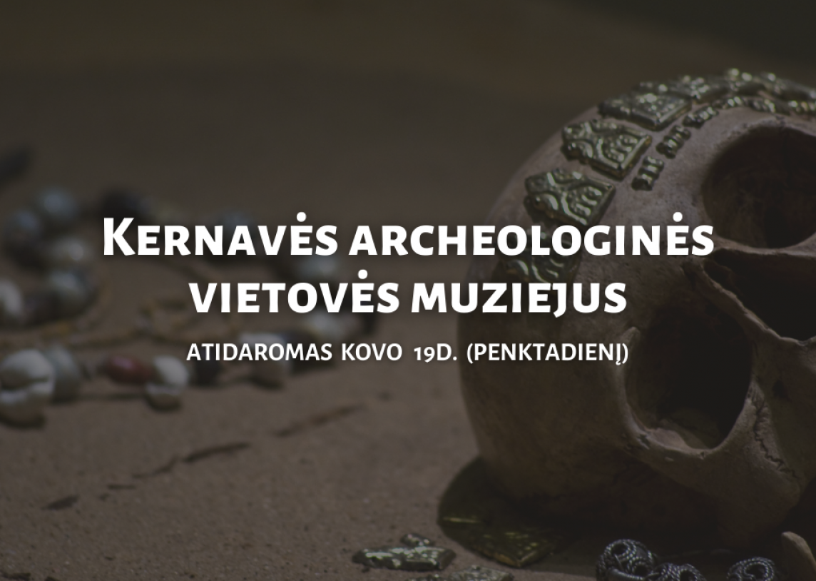 SVARBI INFORMACIJA apie Kernavės archeologinės vietovės muziejaus lankymą nuo kovo 19 dienos