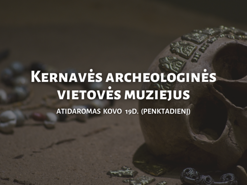SVARBI INFORMACIJA apie Kernavės archeologinės vietovės muziejaus lankymą nuo kovo 19 dienos