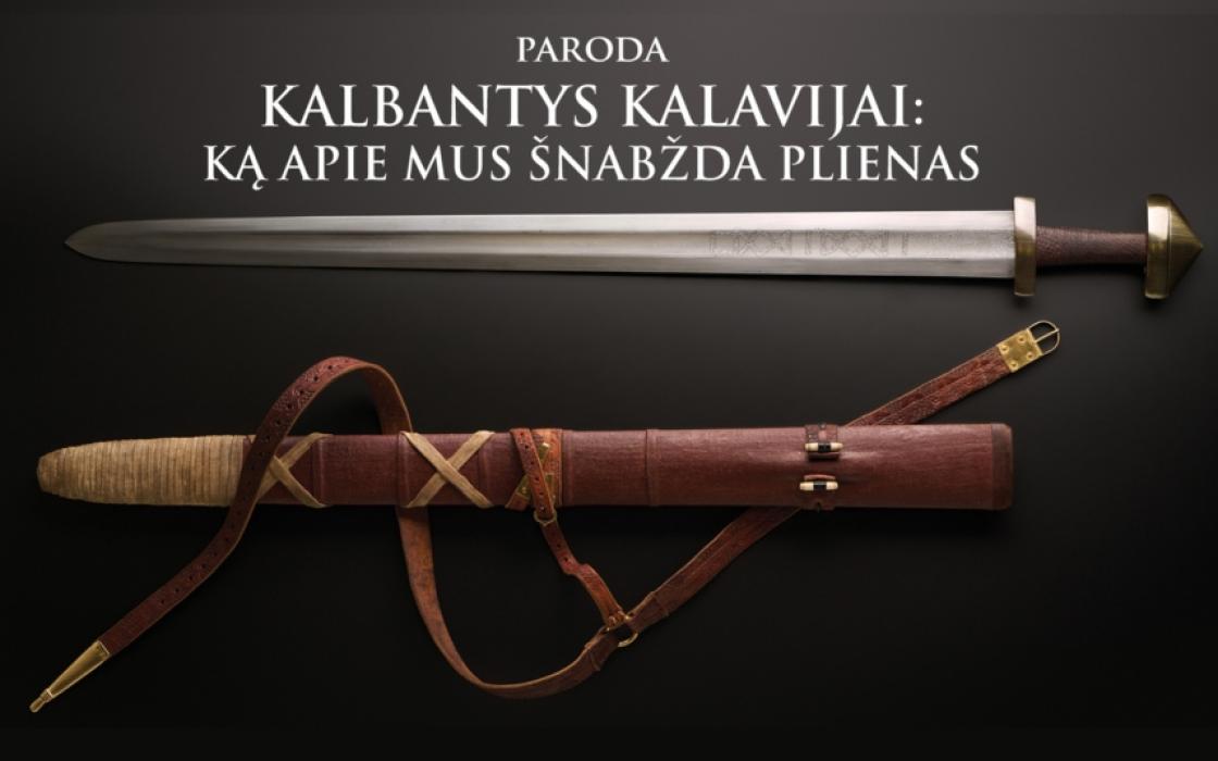 Kviečiame į parodos „Kalbantys kalavijai: ką apie mus šnabžda plienas“ atidarymą